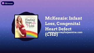 Finding Hope After Loss - McKenzie: Infant Loss, Congenital Heart Defect (CHD)