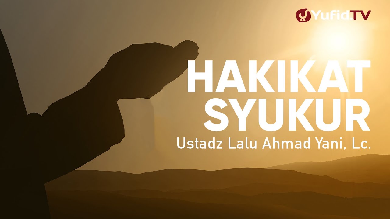 Ceramah Agama Hakikat Syukur Ustadz Lalu Ahmad Yani