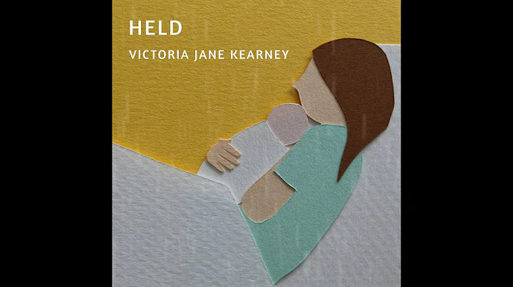 Held by Victoria Jane Kearney