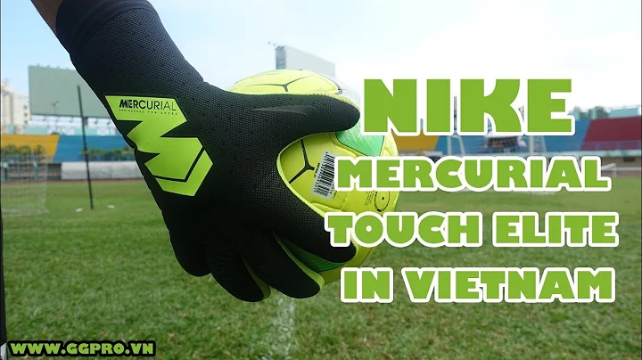 Review găng tay Nike mới nhất 2018 - Nike Mercurial Touch Elite Siêu dính!!