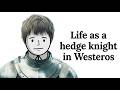 Life as a Hedge Knight in Westeros (Part 1)