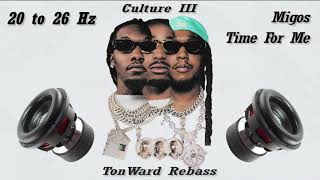 Migos - Time For Me (20 to 26 Hz) Rebass by TonWard
