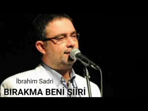 İbrahi Sadri - Bırakma Beni Şiiri
