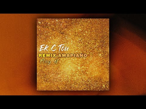 Elji & Shaydee's Feat Natoxie - Ek C Tou (PLAY M AMAPIANO REMIX)