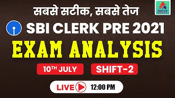 SBI Clerk Pre Exam Analysis 2021 | Exam Analysis 2nd Shift | सबसे सटीक, सबसे तेज | 10 July, 12:00 PM
