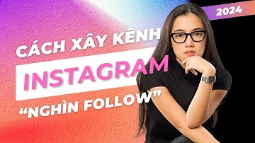 [MỚI NHẤT] Chiến lược xây kênh INSTAGRAM từ A-Z