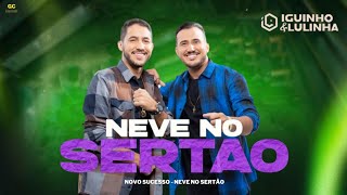 Video thumbnail of "IGUINHO & LULINHA - NEVE NO SERTÃO (MÚSICA NOVA)"
