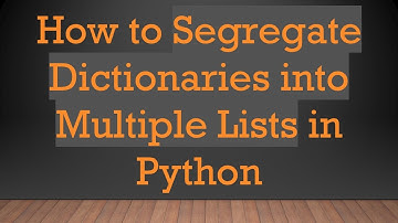 How to Segregate Dictionaries into Multiple Lists in Python