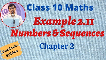 TN New Syllabus 10th Maths  Chapter 2 Numbers and Sequences  Example 2.11