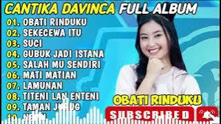 CANTIKA DAVINCA FULL ALBUM || OBATI RINDUKU - SEKECEWA ITU - SUCI - GUBUK JADI ISTANA.