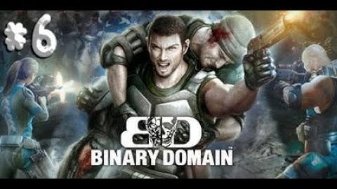 Binary Domain - Part 6 - No Commentary - Full Game Walkthrough