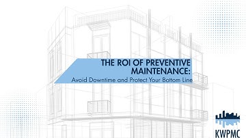 The ROI of Preventive Maintenance: Avoid Downtime and Protect Your Bottom Line