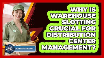 Why Is Warehouse Slotting Crucial For Distribution Center Management? - Smart Logistics Network