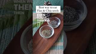 Best way to eat flax & chia seeds