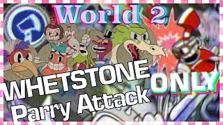 Cuphead Without Shooting - WORLD 2 ALL BOSSES (Whetstone Only)