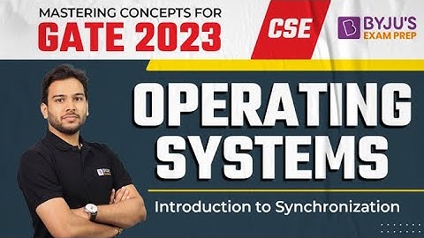 GATE 2023 CSE Exam | Operating Systems | Introduction to Synchronization | Free Online Course