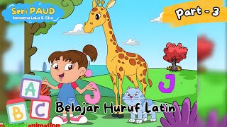 BELAJAR HURUF LATIN Bersama Lala dan Ciko | Part 3 | Seri PAUD | Kastari Sentra