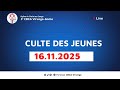 Live : CULTE DES JEUNES DU DIMANCHE 16.11.2025