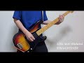 Little Miss Weekend/STRAIGHTENER Bass Cover(Retake)