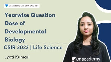 Year wise Question Dose of Developmental Biology | Jyoti Kumari | CSIR UGC NET