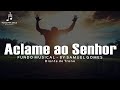 Fundo Musical Aclame ao Senhor Diante do Trono para orar, ler a bíblia e meditar   By Samuel Gomes