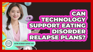 Can Technology Support Eating Disorder Relapse Plans? - Eating Disorder Support Hub