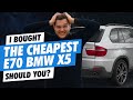Is it worth buying CHEAP BMW E70 X5??