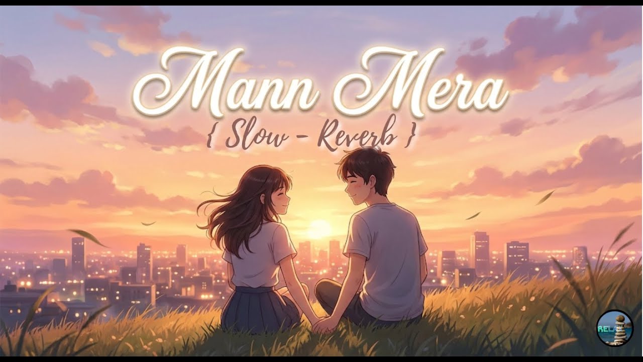 Mann Mera (Lofi Flip) | Feel the Romance | Chill Hindi Songs to Relax 