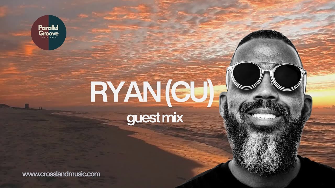 Parallel Groove RYAN (CU) Guest Mix