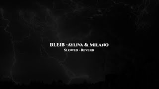 AYLIVA & MILANO - BLEIB (SLOWED + REVERB)