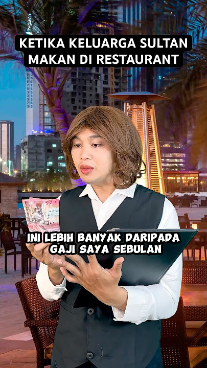 KETIKA KELUARGA SULTAN MAKAN DI RESTAURANT