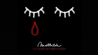 Video thumbnail of "MATHILDE · A la gloire des femmes en deuil"