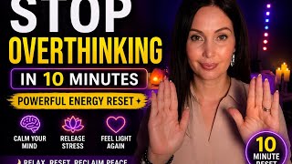 Stop Overthinking in 10 Minutes ✨ Powerful Energy Reset (Feel It Instantly)