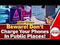 Cyber crimes dont charge your phones in public places  newsfirst prime