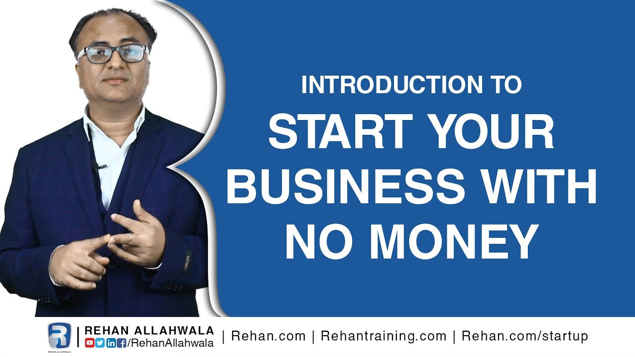 Thumbnail for Introduction To Start Your Business With No Money by Rehan Allahwala