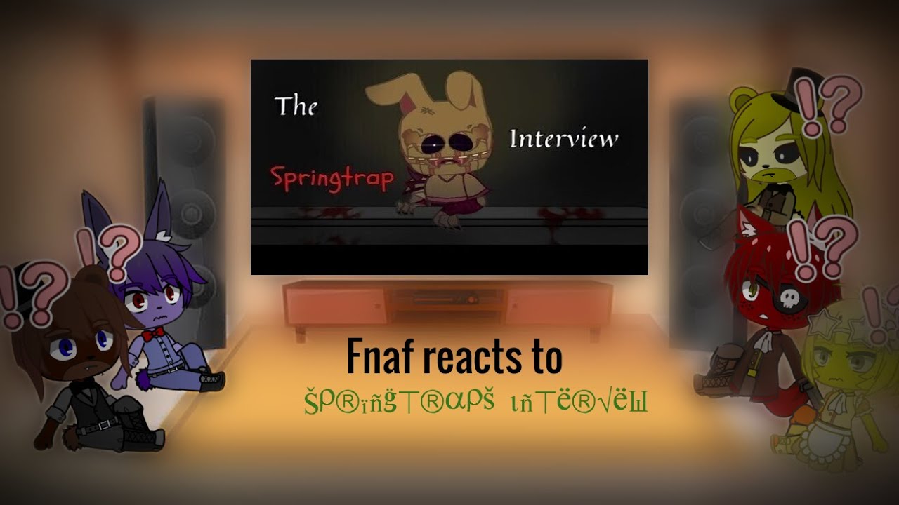 Interview Spring Trap Fnaf reacts to Springtraps Interview - YouTube