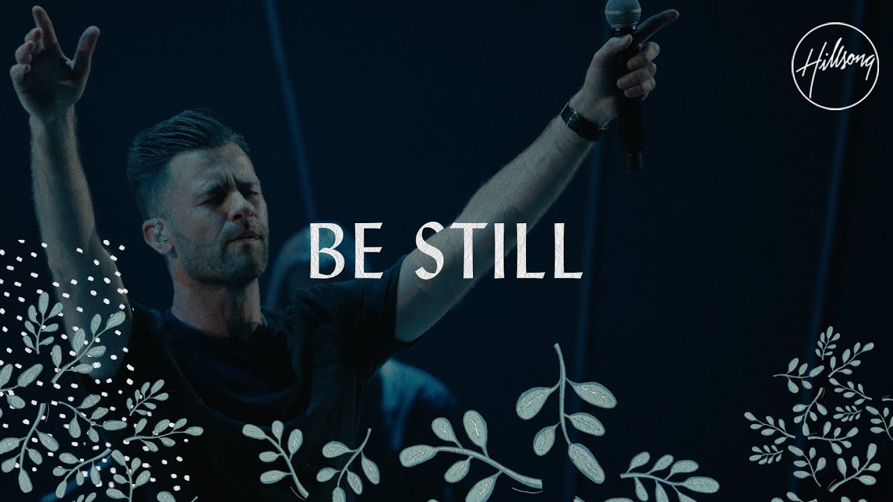 Be Still   Hillsong Worship