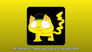 Nope Your Too Late I Already Died - Wifiskeleton (But Make It A Playlist)