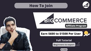 How To Join BigCommerce Affiliate Program | Earn Up to $1500 Per User - Must Watch !!