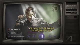 KALAH-AFTERSHINE (DIDI KEMPOT COVER)