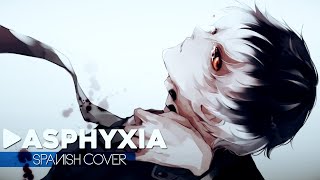 【LUEN】Asphyxia - Cö shu Nie【Tokyo Ghoul:Re OP】「Cover Español」