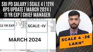 SBI PO Latest Salary March 2024 | Chief Manager 12 BPS | Scale 4| CTC 36 LPA | 12 Yr Experience