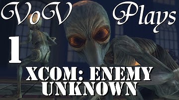 VoV Plays XCOM: Enemy Unknown - Part 1: First Contact
