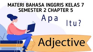 ADJECTIVE (Kata Sifat) | Materi Bahasa Inggris Kelas 7 Semester 2 Chapter 5