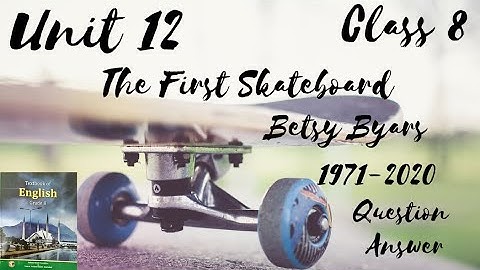 Class 8 | English | Unit 12 | The First Skateboard | Question and Answer | NBF | @Ayesha Rani