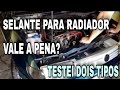 Selante para radiador funciona? testei dois tipos!