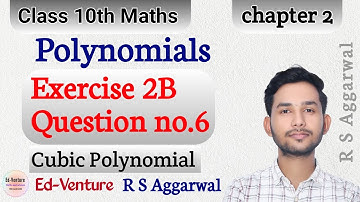 Polynomials | Question no.6 | Exercise 2B | Ch-2 | Class - 10th Maths | RS Aggarwal | Ed-Venture