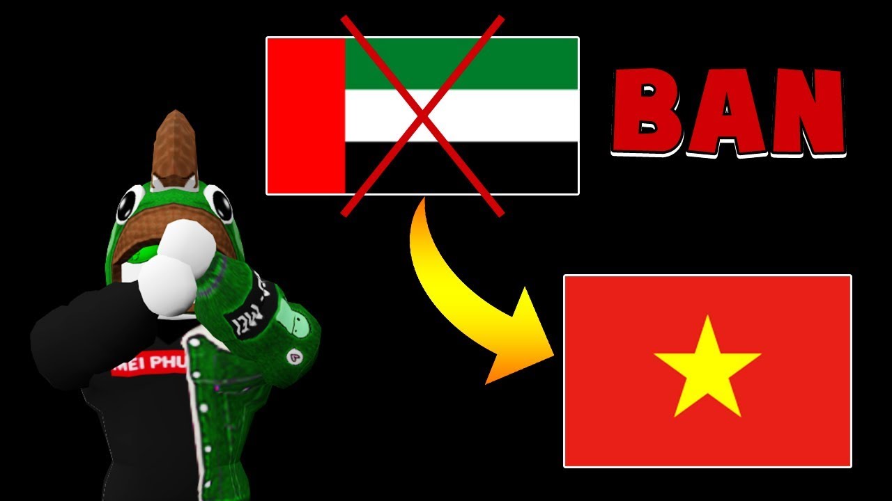 Nguyen Nhan Uae Bị Roblox Ban Việt Nam Sẽ La Quốc Gia Tiếp Theo - robux vit nam