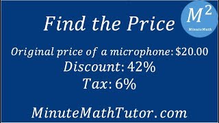 Find the Price: Original price of microphone $20.00, Discount 42% and Tax 6%