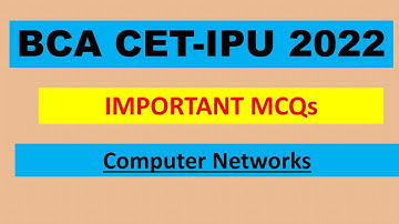 BCA IPU CET-2022| IMPORTANT MCQs of COMPUTER NETWORKS|useful for other universities CET